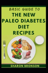 Basic Guide To The New Paleo Diabetes Diet Recipes
