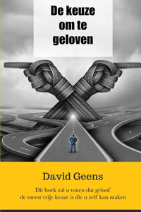 De Keuze om te Geloven