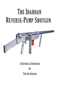 Idahoan Reverse-Pump Shotgun