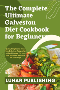 The Complete Ultimate Galveston Diet Cookbook for Beginners