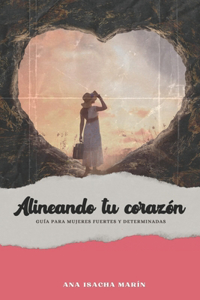 Alineando Tu Corazón