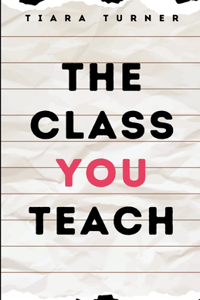 The Class You Teach