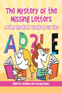 Mystery of the Missing Letters - A Fill In The Blank Workbook for Kids Children's Reading and Writing Books