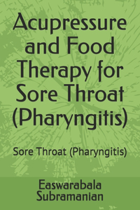 Acupressure and Food Therapy for Sore Throat (Pharyngitis)