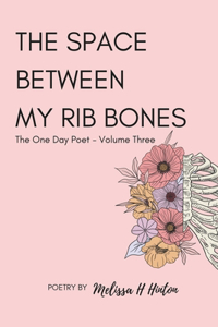 Space Between My Rib Bones