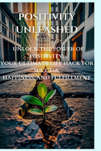 Positivity unleashed