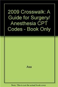 2009 Crosswalk: A Guide for Surgery/ Anesthesia CPT Codes - Book Only