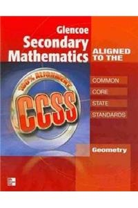 Glencoe Secondary Mathematics to the Common Core State Standards, Geometry