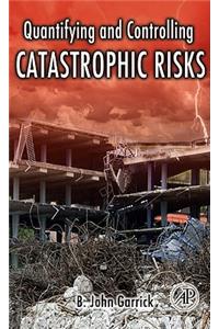 Quantifying and Controlling Catastrophic Risks