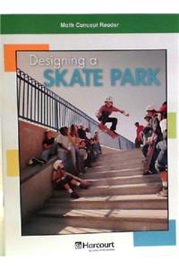 Harcourt School Publishers Math: Above Level Reader Grade 5 Designing/Skatepark
