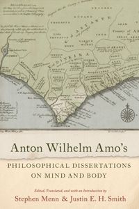 Anton Wilhelm Amo's Philosophical Dissertations on Mind and Body