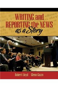 Writing and Reporting the News as a Story