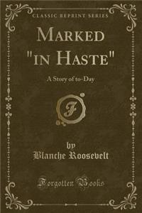 Marked in Haste