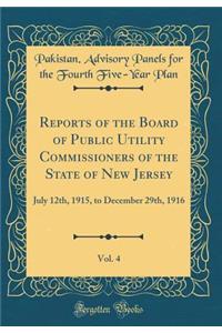 Reports of the Board of Public Utility Commissioners of the State of New Jersey, Vol. 4: July 12th, 1915, to December 29th, 1916 (Classic Reprint)