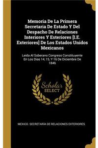 Memoria De La Primera Secretaria De Estado Y Del Despacho De Relaciones Interiores Y Esteriores [I.E. Exteriores] De Los Estados Unidos Mexicanos