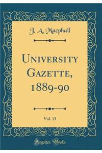 University Gazette, 1889-90, Vol. 13 (Classic Reprint)
