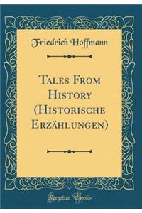Tales from History (Historische ErzÃ¤hlungen) (Classic Reprint)