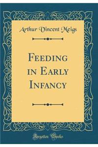 Feeding in Early Infancy (Classic Reprint)