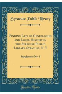 Finding List of Genealogies and Local History in the Syracuse Public Library, Syracuse, N. y: Supplement No. 1 (Classic Reprint)