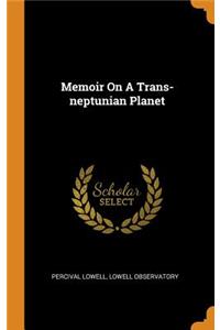 Memoir on a Trans-Neptunian Planet