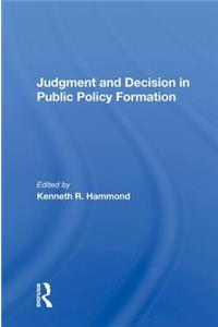 Judgment and Decision in Public Policy Formation