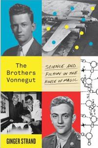 The Brothers Vonnegut: Science and Fiction in the House of Magic