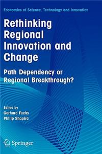 Rethinking Regional Innovation and Change: Path Dependency or Regional Breakthrough