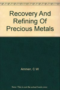 Recovery and Refining of Precious Metals