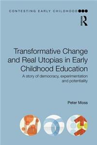 Transformative Change and Real Utopias in Early Childhood Education: A story of democracy, experimentation and potentiality