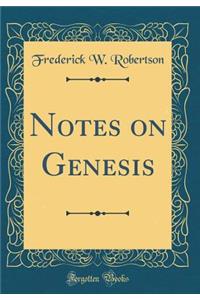 Notes on Genesis (Classic Reprint)