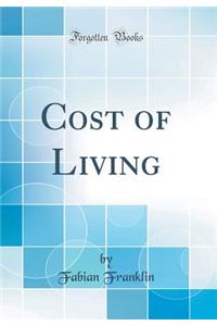 Cost of Living (Classic Reprint)