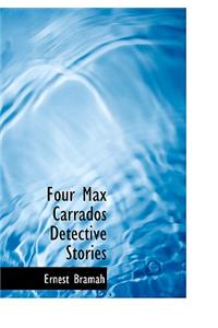 Four Max Carrados Detective Stories
