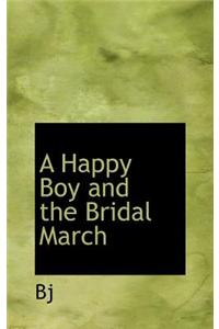 A Happy Boy and the Bridal March