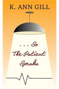 ...So the Patient Speaks