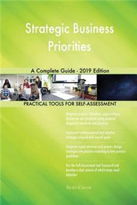 Strategic Business Priorities A Complete Guide - 2019 Edition