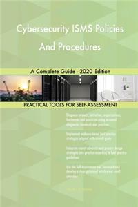 Cybersecurity ISMS Policies And Procedures A Complete Guide - 2020 Edition