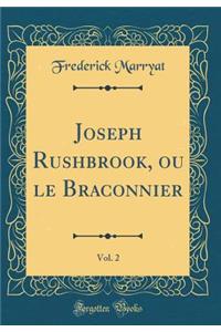 Joseph Rushbrook, ou le Braconnier, Vol. 2 (Classic Reprint)