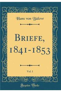 Briefe, 1841-1853, Vol. 1 (Classic Reprint)