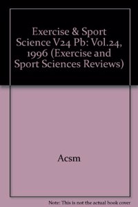Exercise & Sport Science V24 Pb: Vol.24, 1996 (Exercise & Sport Sciences Reviews) Hardcover â€“ 1 June 1996