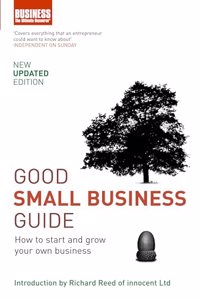 Good Small Business Guide: How to Start and Grow Your Own Business Paperback â€“ 1 January 2006