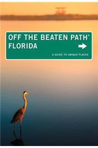 Florida Off the Beaten Path (R): A Guide to Unique Places