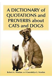 A Dictionary of Quotations and Proverbs About Cats and Dogs