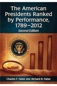 American Presidents Ranked by Performance, 1789-2012, 2d ed.