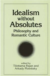 Idealism Without Absolutes