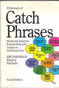 DICTIONARY OF CATCH PHRASES