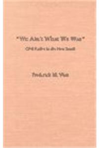 We Ain't What We Was