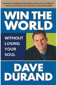Win the World (Without Losing Your Soul)