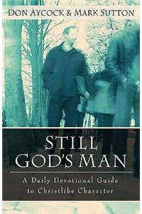 Still God`s Man – A Daily Devotional Guide to Christlike Character