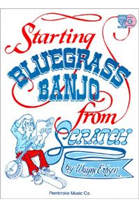 Starting Bluegrass Banjo From Scratch