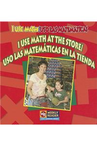 I Use Math at the Store / USO Las Matemáticas En La Tienda